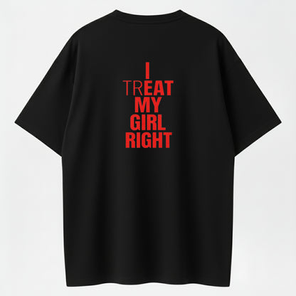 100% Cotton "I Treat My Girl Right" Bold Text Graphic T-Shirt