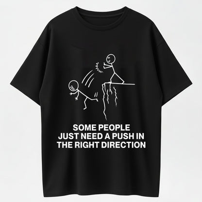 Urbntees Some People Just Need a Push in the Right Direction Funny T-Shirt