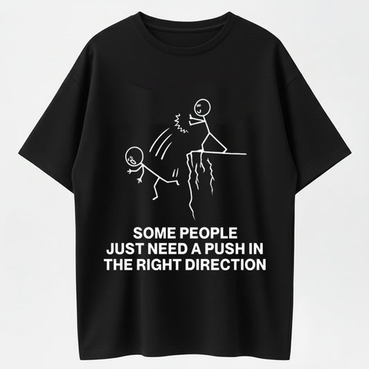 Urbntees Some People Just Need a Push in the Right Direction Funny T-Shirt