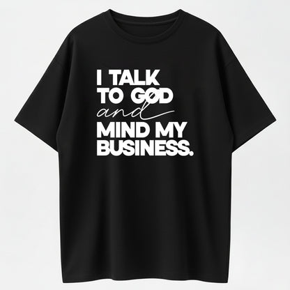 Speak With God And Mind My Business Black Cotton  Bold Statement Design Top Tshirt