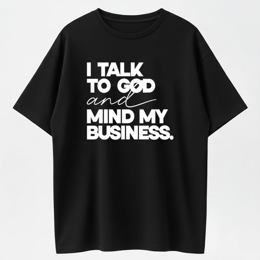 Speak With God And Mind My Business Black Cotton  Bold Statement Design Top Tshirt
