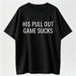 His Pull Out Game Sucks Funny Pregnancy Announcement T-Shirt