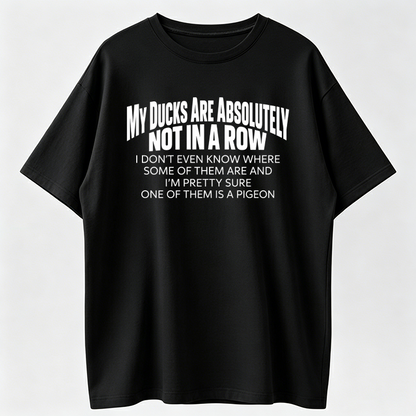 Funny Ducks Not In A Row Shirt, Sarcastic Saying Shirt, Relatable Chaos Humor T-Shirt, Funny Adulting Shirt, Everyday Mood Tee