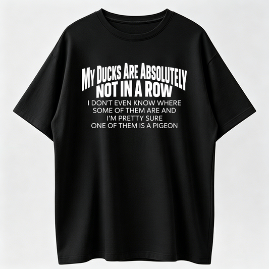 Funny Ducks Not In A Row Shirt, Sarcastic Saying Shirt, Relatable Chaos Humor T-Shirt, Funny Adulting Shirt, Everyday Mood Tee