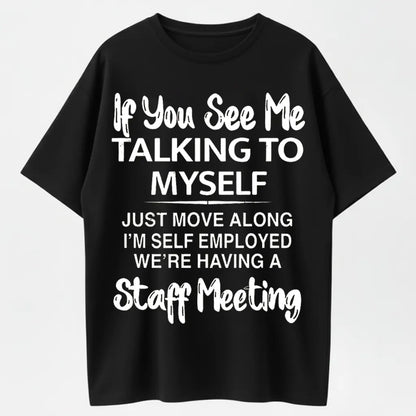 Humorous Self-Employed T-Shirt – 'If You See Me Talking to Myself' Funny Design for Entrepreneurs