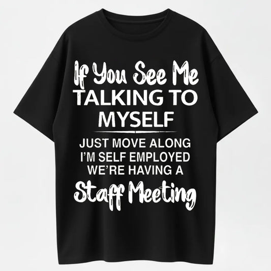 Humorous Self-Employed T-Shirt – 'If You See Me Talking to Myself' Funny Design for Entrepreneurs