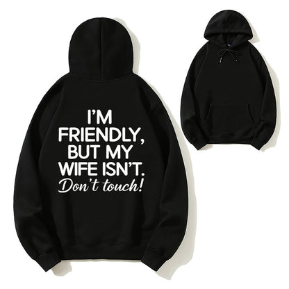 I'm Friendly But My Wife Isn't Don't Touch Funny Organic Cotton Unisex Hoodie