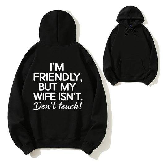 I'm Friendly But My Wife Isn't Don't Touch Funny Organic Cotton Unisex Hoodie
