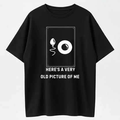 Here's A Very Old Picture Of Me Funny Sperm And Egg Vintage T-Shirt