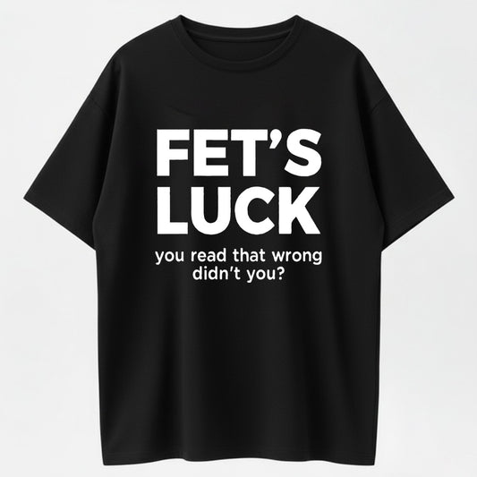 Fet’s Luck You Read That Wrong Funny Optical Illusion Organic Cotton Unisex T-Shirt