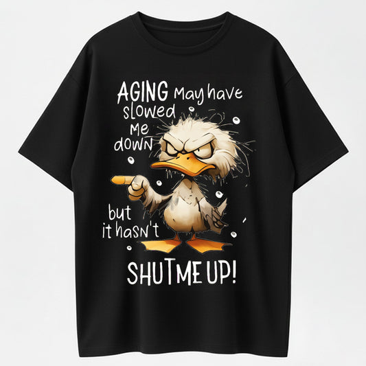 Urbntees Aging Slowed Me Down But Hasn't Shut Me Up Cranky Duck Organic Cotton Unisex T-Shirt