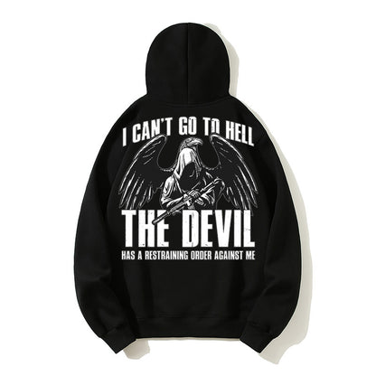 100% Cotton "I Can't Go to Hell, The Devil Has a Restraining Order Against Me" Eagle Hoodie