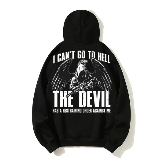 100% Cotton "I Can't Go to Hell, The Devil Has a Restraining Order Against Me" Eagle Hoodie