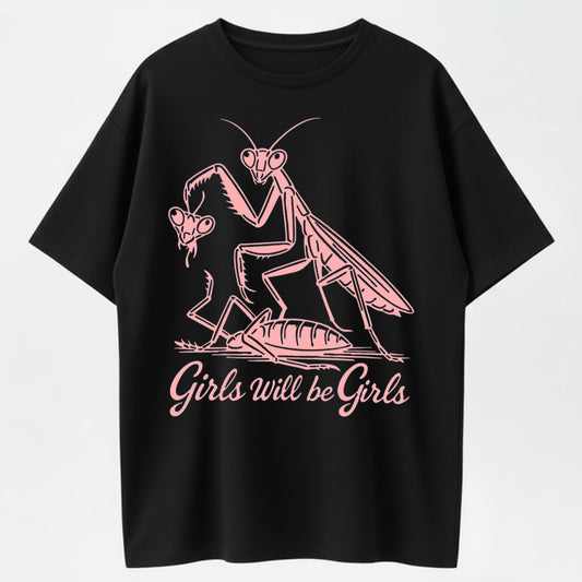 Girls Will Be Girls Funny Praying Mantis Graphic Tee