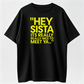Hey Sista Graphic Tee 100% Cotton