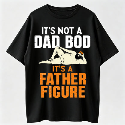 Funny Graphic T-Shirt for Men "Not a Dad Bod It's a Father Figure"