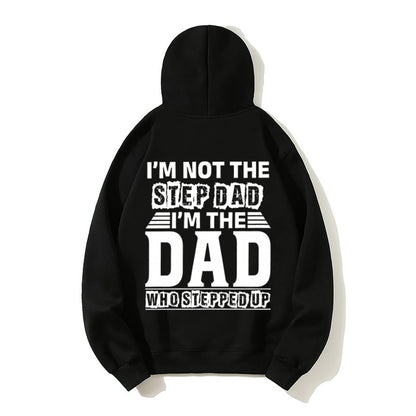I'm Not The Step Dad I'm The Dad Who Stepped Up Pullover Hoodie - Proud Stepfather Bonus Dad Father's Day Gift