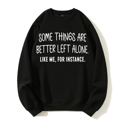 Some Things Better Left Alone Funny Sarcastic Organic Cotton Unisex Sweatshirt
