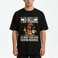 Urbntees If You Don't Like The Way I Do Things Feel Free To Mind Your Own Fucking Business T-Shirt