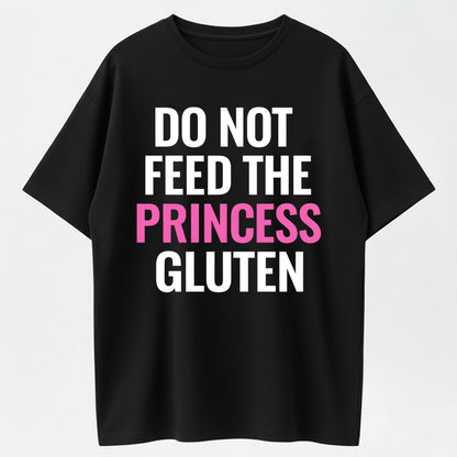 Urbntees Do Not Feed the Princess Gluten Funny Sarcastic Pure Cotton T-Shirt