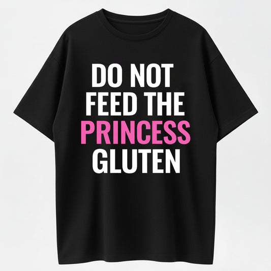 Urbntees Do Not Feed the Princess Gluten Funny Sarcastic Pure Cotton T-Shirt