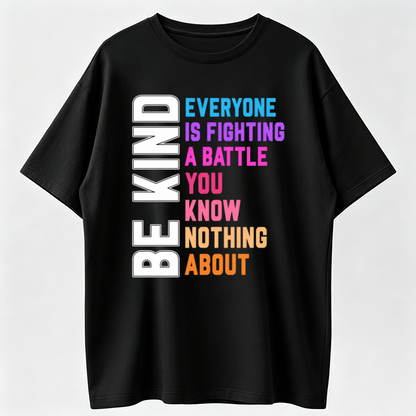 Everyone Is Fighting A Battle You Know Nothing About T-Shirt, Kindness Awareness Tee