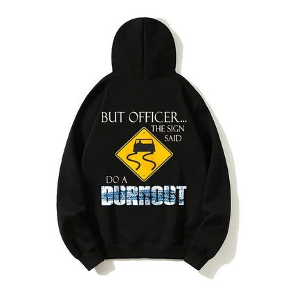 100% Cotton "But Officer... The Sign Said Do a Burnout" Funny Car T-Shirt