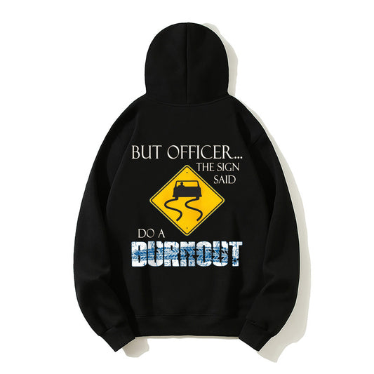 100% Cotton "But Officer... The Sign Said Do a Burnout" Funny Car T-Shirt