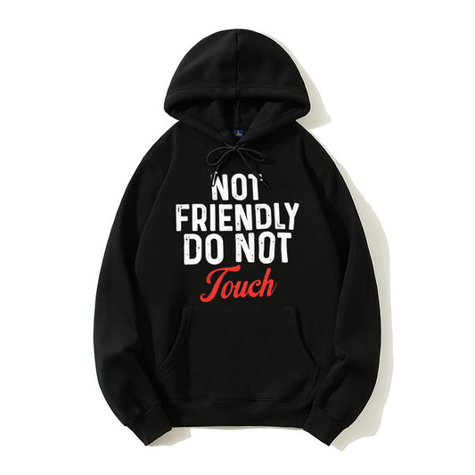 100% Cotton "Not Friendly, Do Not Touch" Hoodie – Bold Attitude Sweatshirt