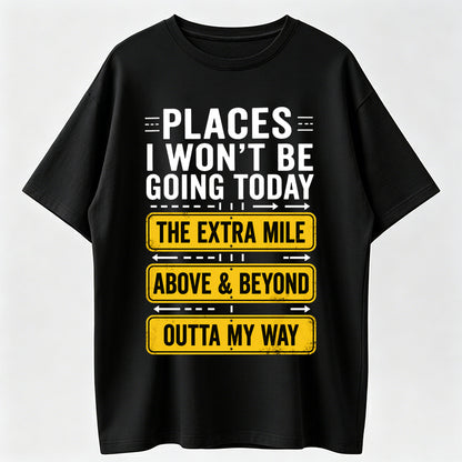 Relaxed Fit Casual Crewneck Shortsleeve Tshirt - \"Places I Won't Be Going Today\" Funny Vibe Top
