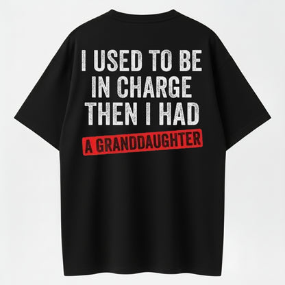 I Used To Be In Charge Then I Had A Granddaughter Printed Men's T-Shirt,Gift For Dad- Grandpa