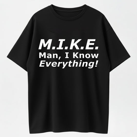 Funny Mike T-Shirt - 'Knows Everything' Humor Gift for Men - Birthday & Father's Day Top Cotton graphic tees men gifts