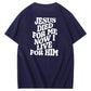 Jesus Died For Me Now I Live For Him Pattern Crew Neck T-Shirt