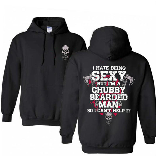 I Hate Being Sexy But I'm A Chubby Bearded Man So I Can't Help It Print Hoodie