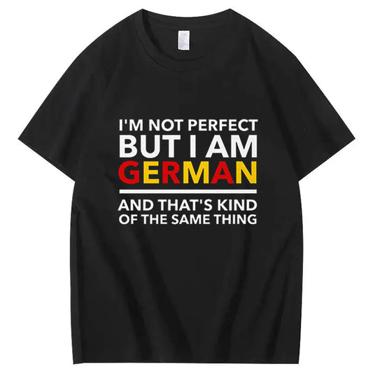 German Teeshirt - I'm not perfect but I am German and that's kind of the same thing - Germany Flag - German teeshirt