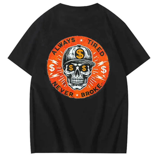 ALWAYS TIRED NEVER BROKE Skull Print Men's T-Shirt
