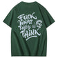 Fuck What They Think T-shirt