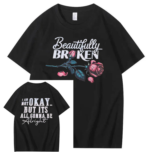 Motivational Beautifully Broken Rose shirt
