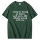Sorry For Being So Sexy And Funny Idk What’s Wrong With Me Shirt