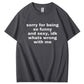 Sorry For Being So Sexy And Funny Idk What’s Wrong With Me Shirt