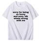 Sorry For Being So Sexy And Funny Idk What’s Wrong With Me Shirt