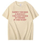 Sorry You Had a Bad Day Funny Adult Humor Tee