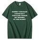 Sorry You Had a Bad Day Funny Adult Humor Tee