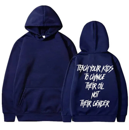 Teach Your Kids To Change Their Oil Not Their Gender Hoodie