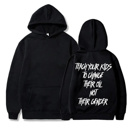 Teach Your Kids To Change Their Oil Not Their Gender Hoodie