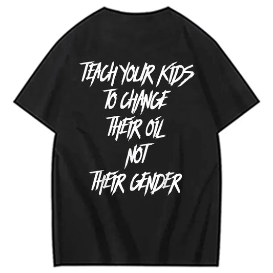 Teach Your Kids To Change Their Oil Not Their Gender T Shirt
