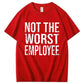 Not the Worst Employee Funny Slogan T-Shirt