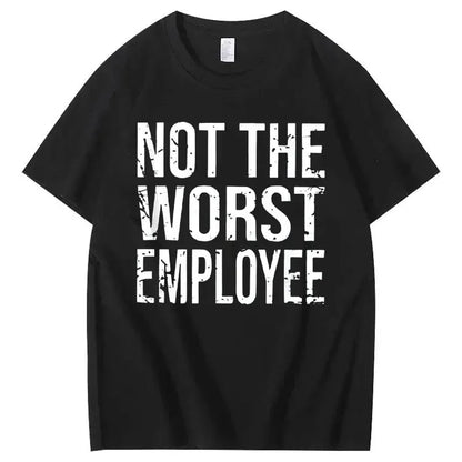 Not the Worst Employee Funny Slogan T-Shirt