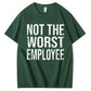 Not the Worst Employee Funny Slogan T-Shirt