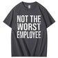Not the Worst Employee Funny Slogan T-Shirt